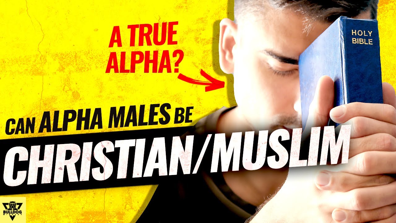 Can an Alpha Man be Christian or Muslim