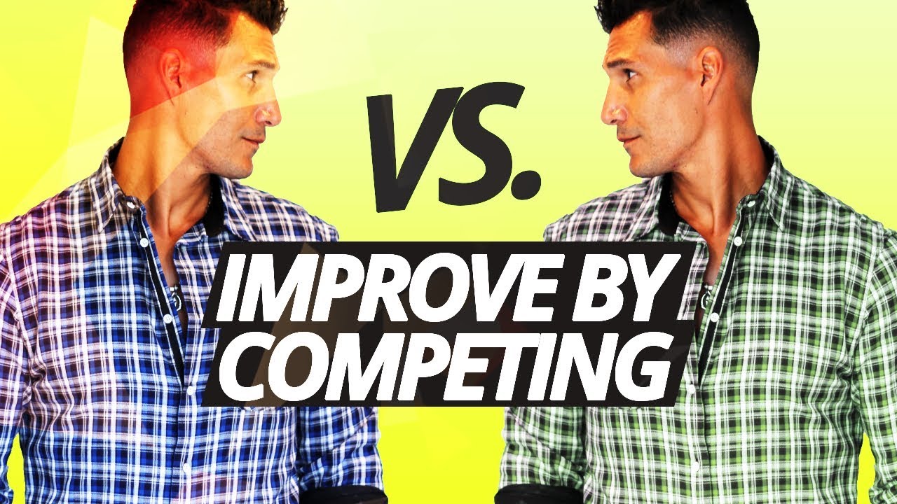 Improve YOU By Competing With OTHERS