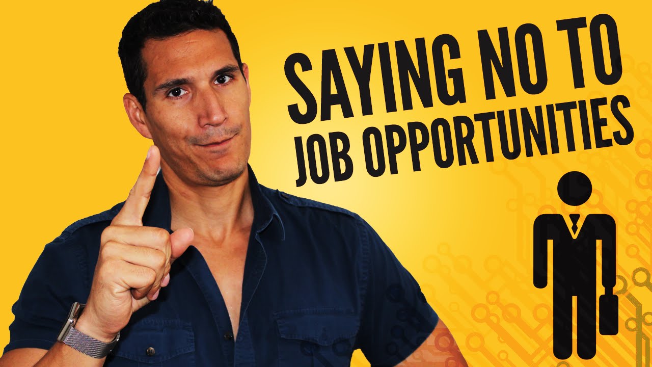 Why You Should Never Say "No" To Job Opportunities