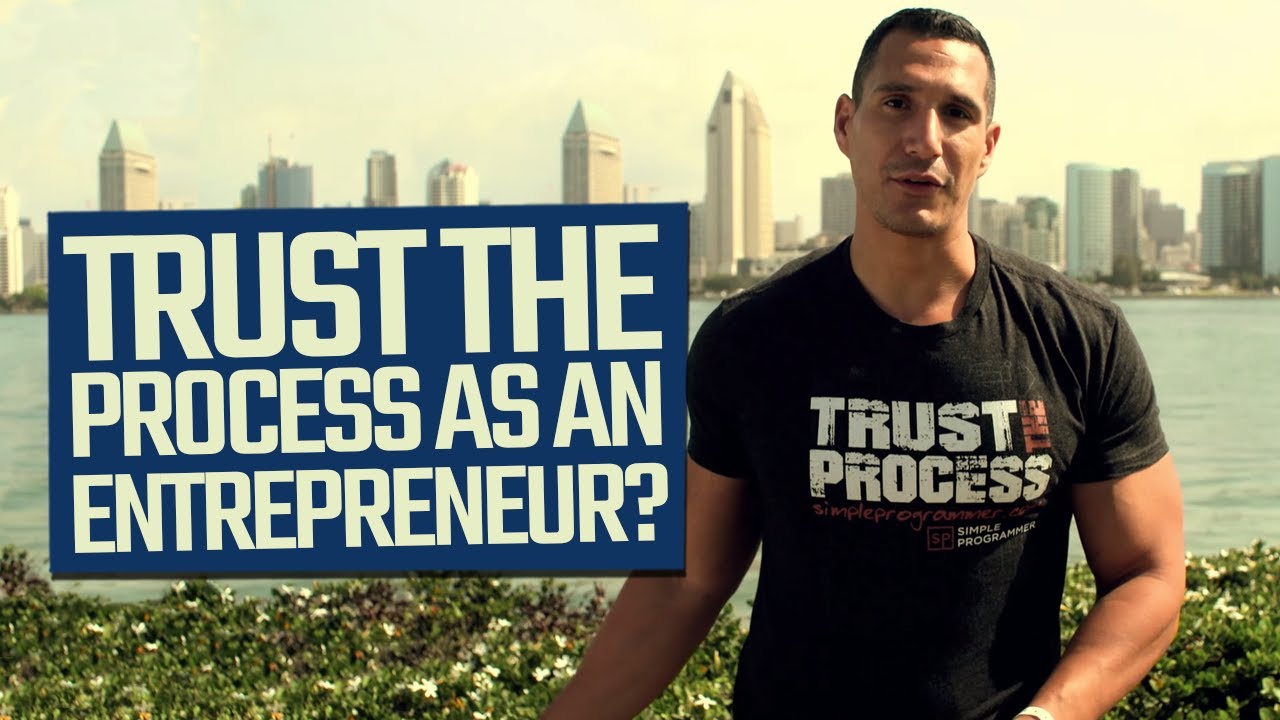 "Trust The Process"... As An Entrepreneur?