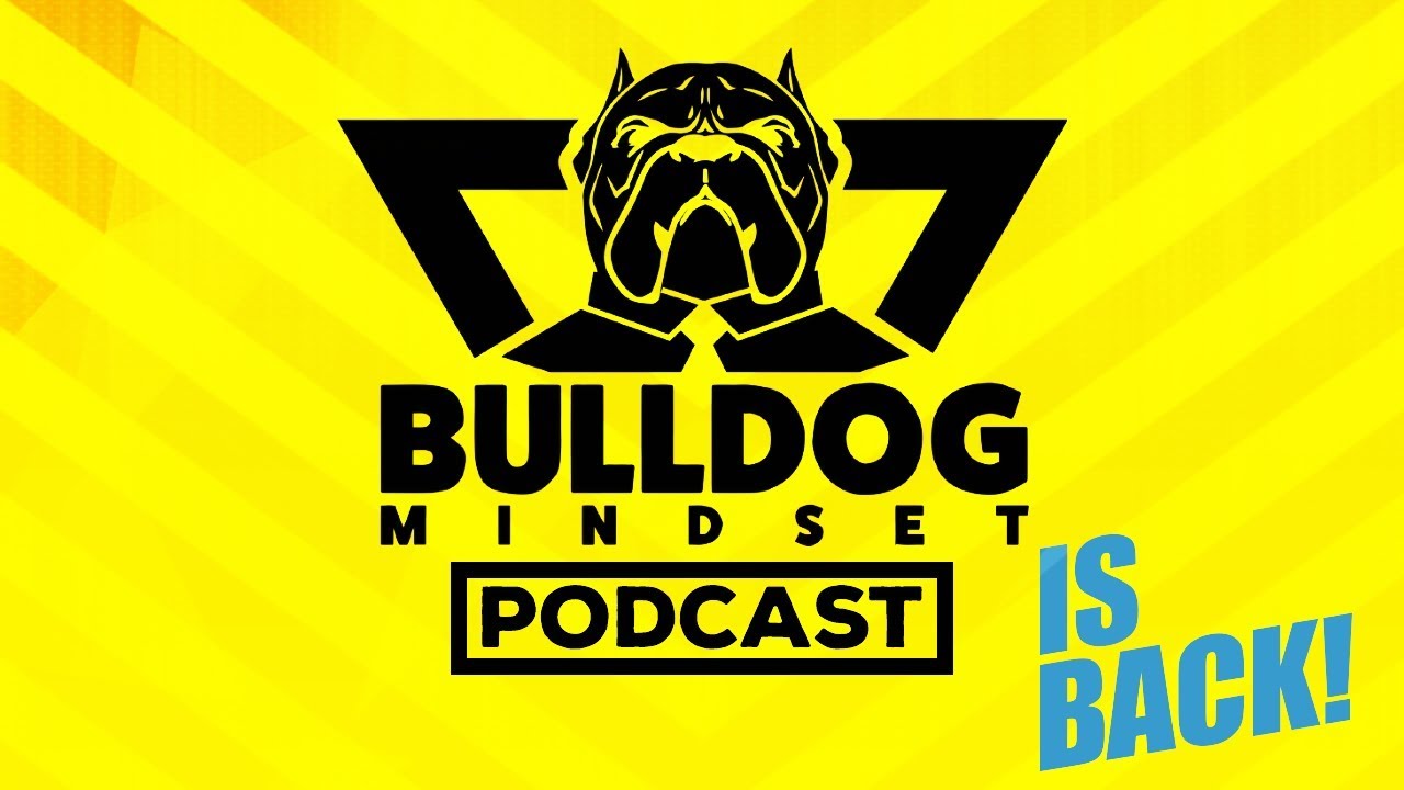 Bulldog Mindset Podcast Is BACK!