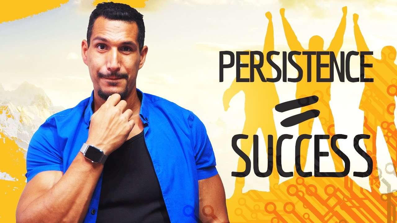 Persistence: The ONE Thing That Will Lead You To Success?