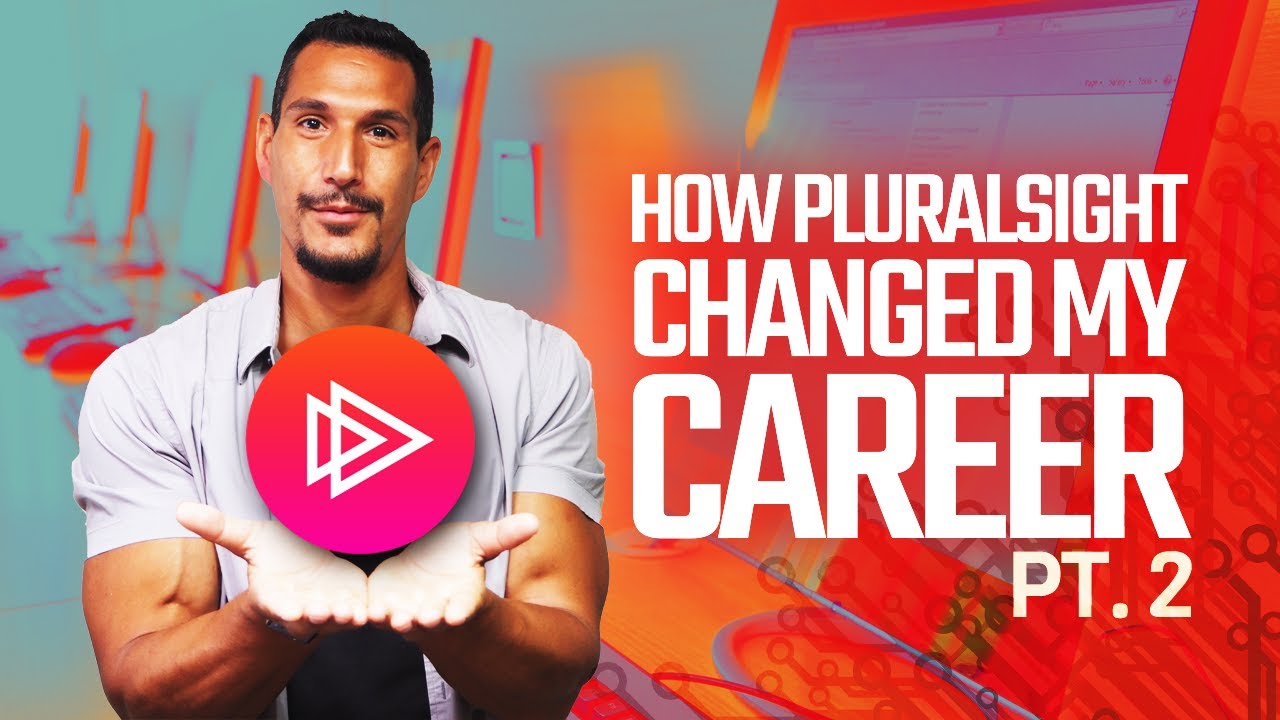 How Pluralsight Changed My Career Pt. 2