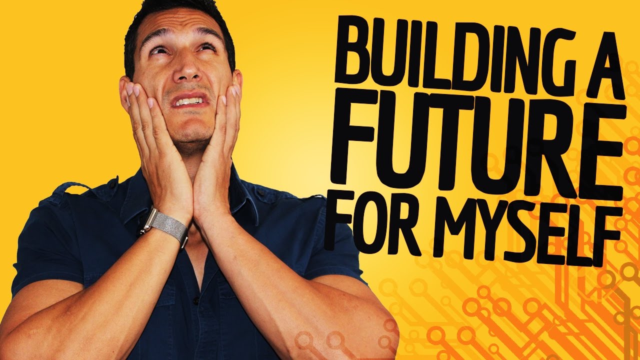 I Desperately Want To Build A Future For Myself