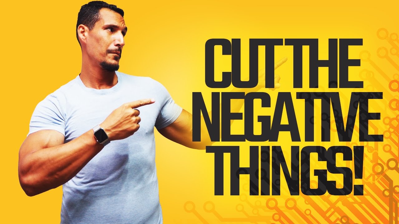 How To Cut Negative Things Out Of Your Life