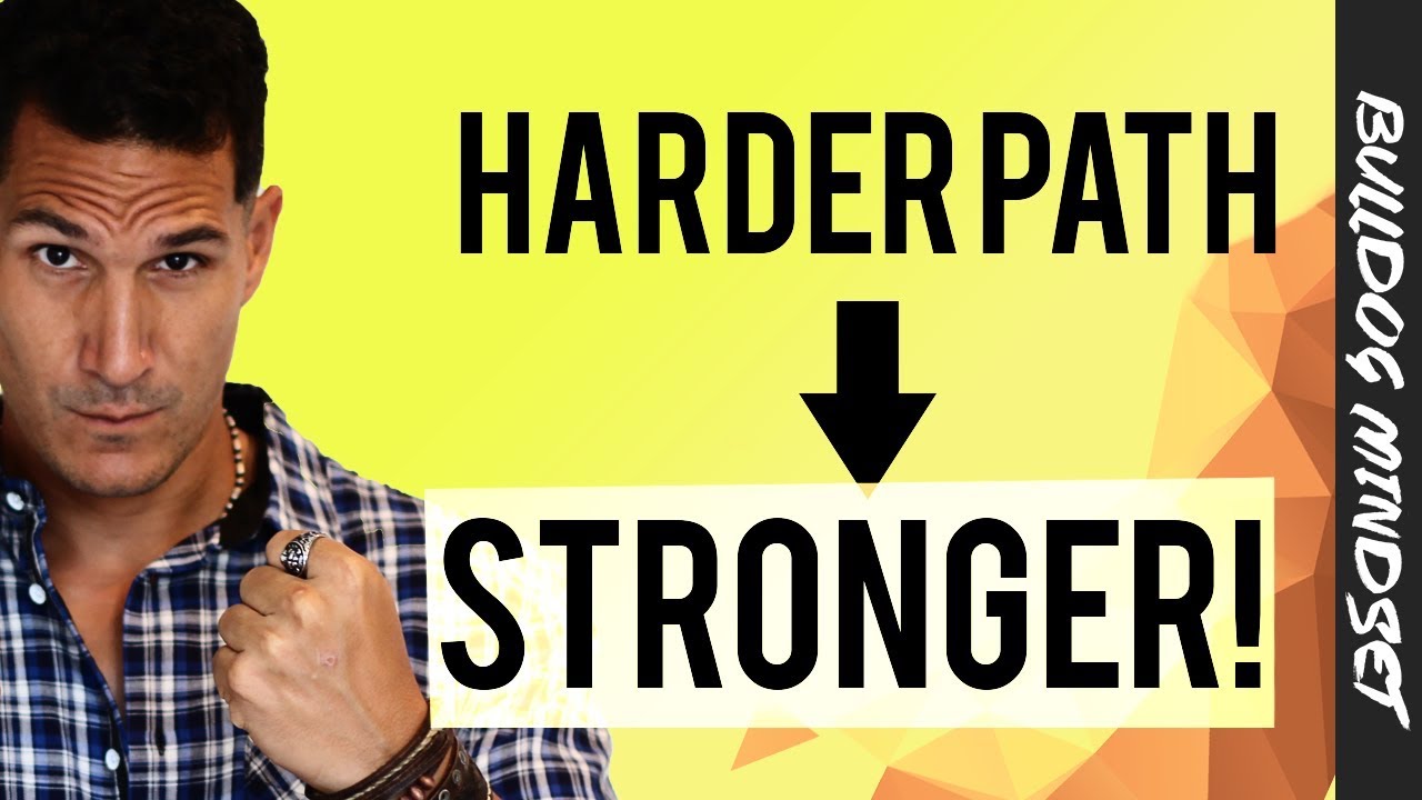 The HARD Path... Will Make You STRONGER