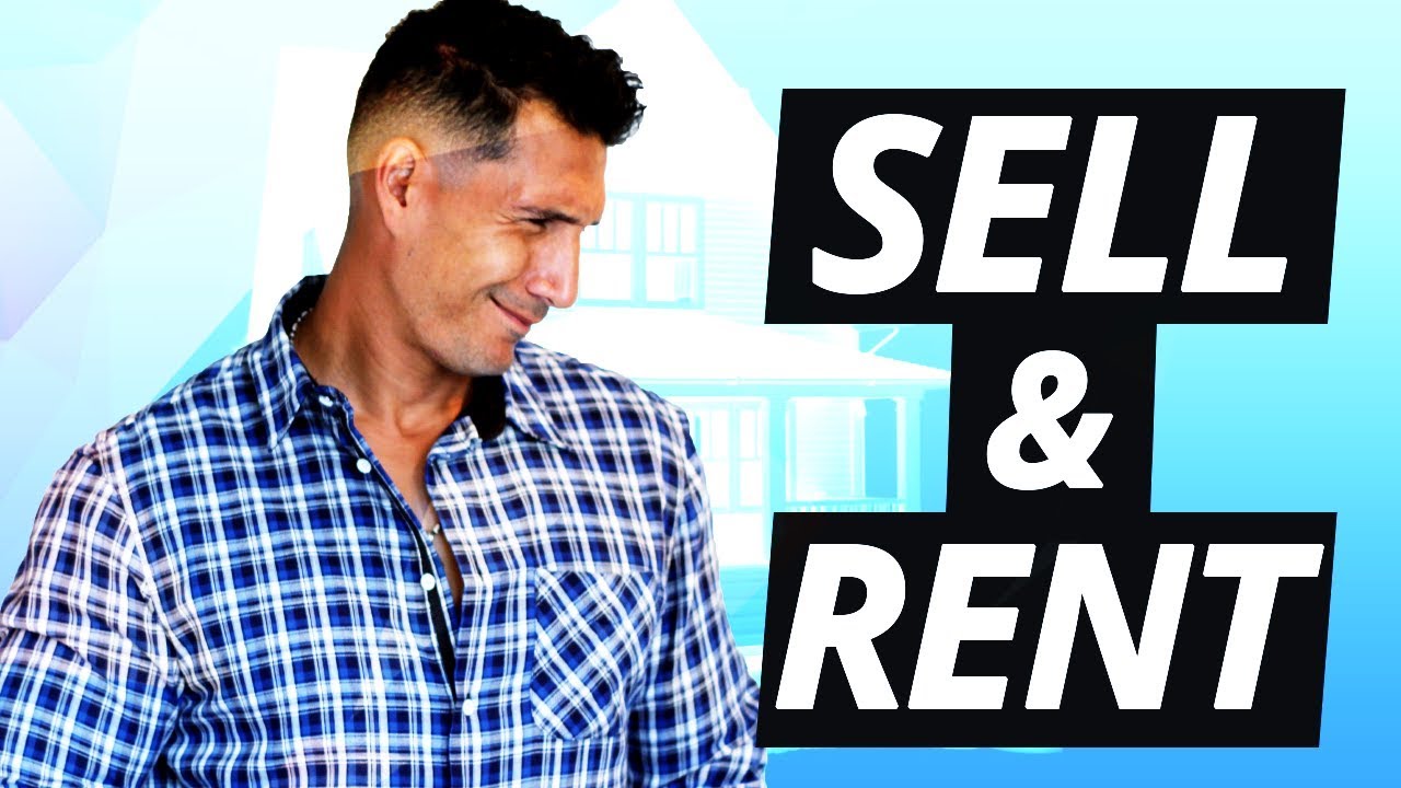 Sell My House & Rent?