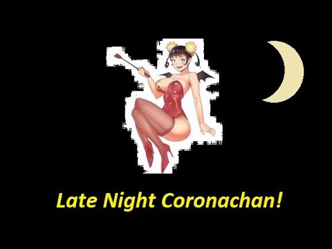 Good Morning Coronachan - The "LATE NIGHT" Episode