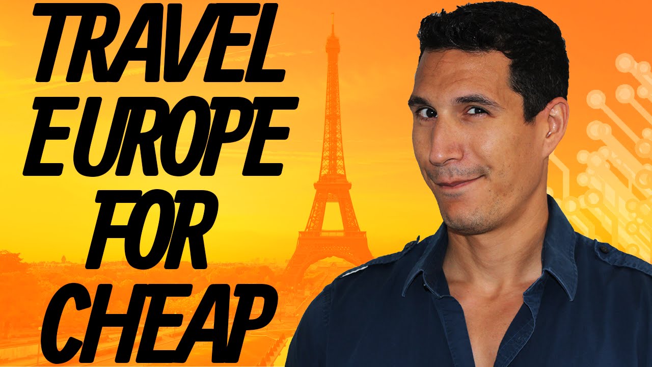 How To Travel Europe For Cheap?