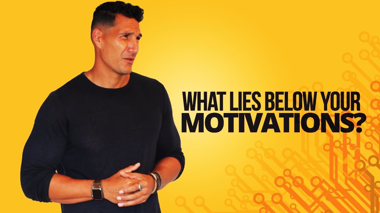 What Lies Below Your "Motivations"