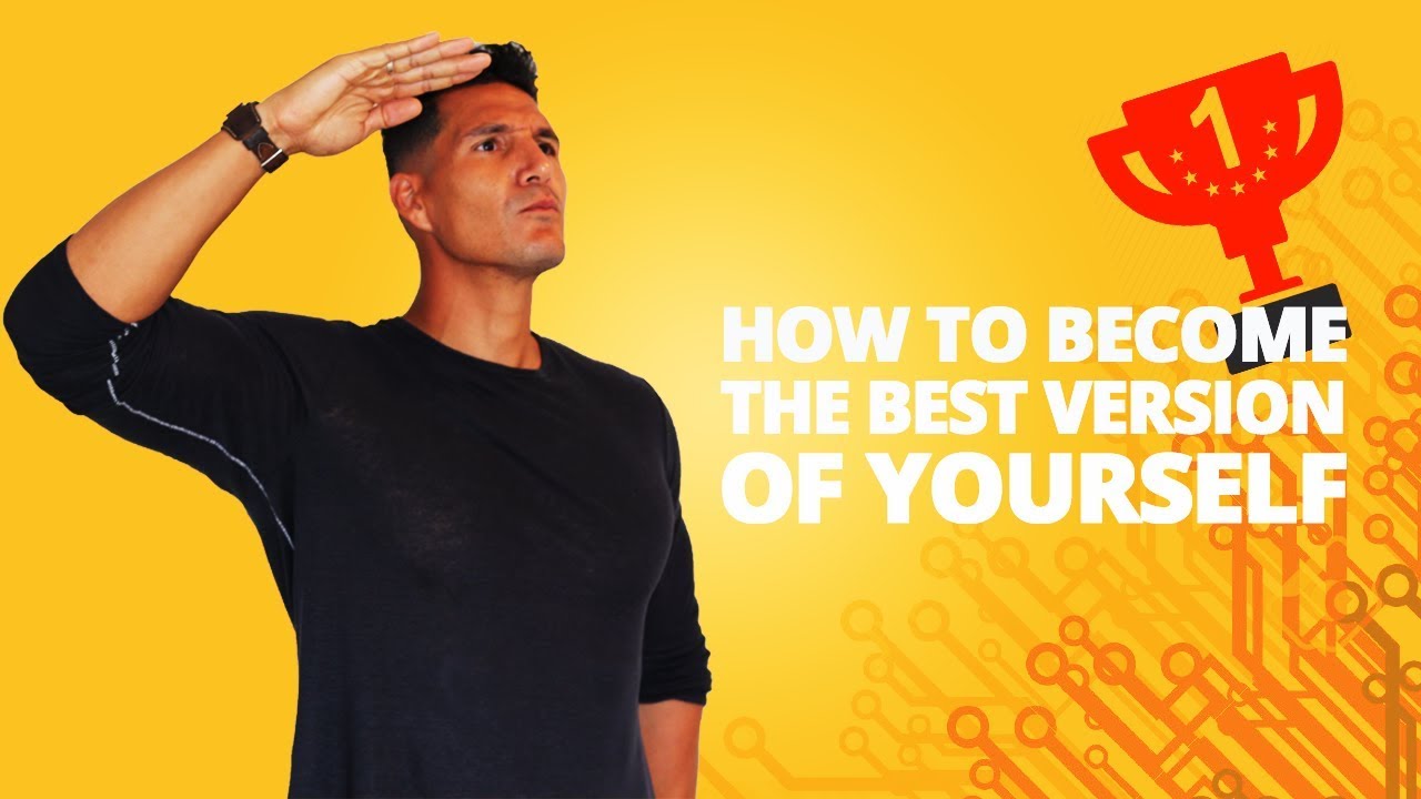 How To Become The Best Version Of Yourself