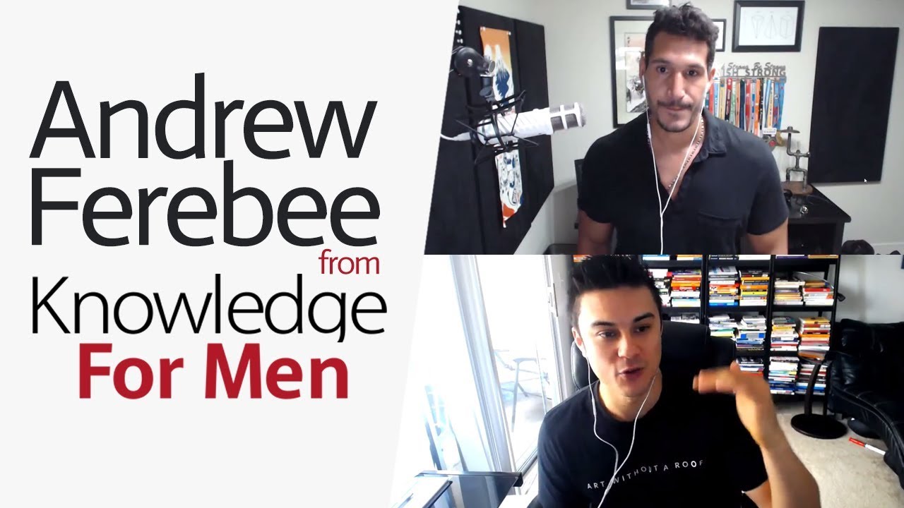 Become A Better Man With Andrew Ferebee (From Knowledge For Men)