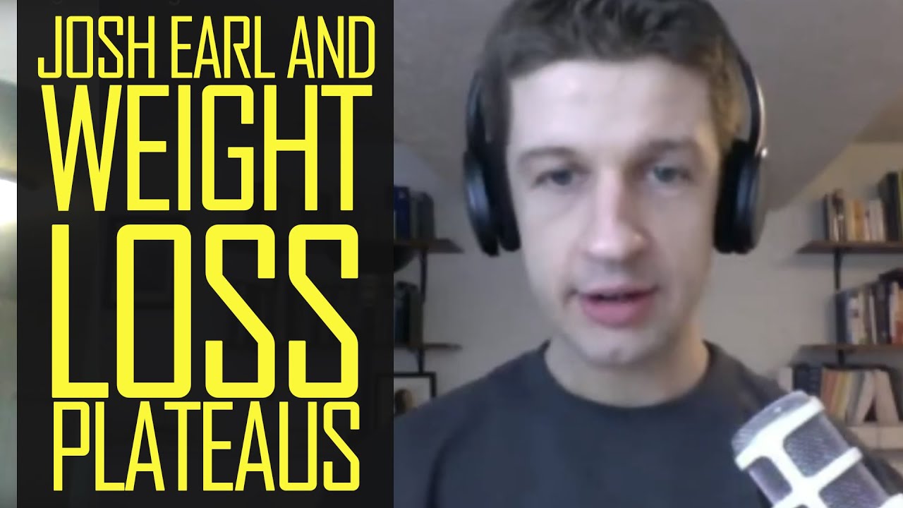 Talking to Josh Earl about Weight Loss Plateaus