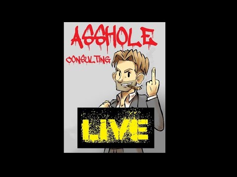 Asshole Consulting LIVE - With Rob Says