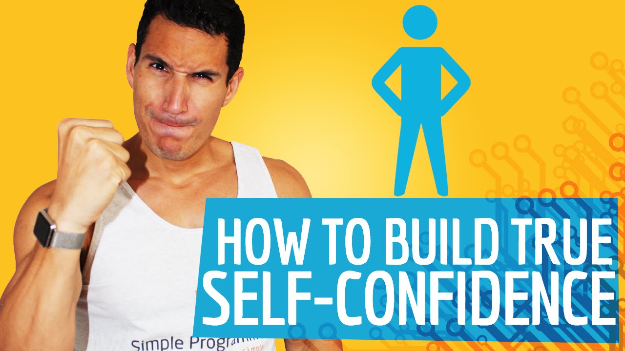 How To Build TRUE Self-Confidence