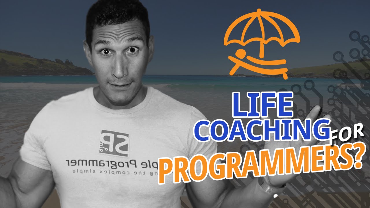 Why Do I Make Life Coaching Videos For Programmers?