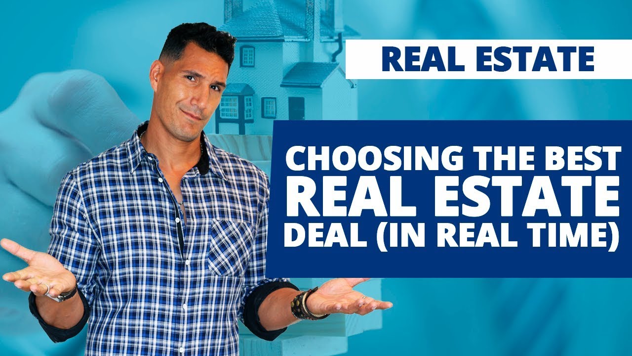 Choosing The Best Real Estate Deal (In Real Time)