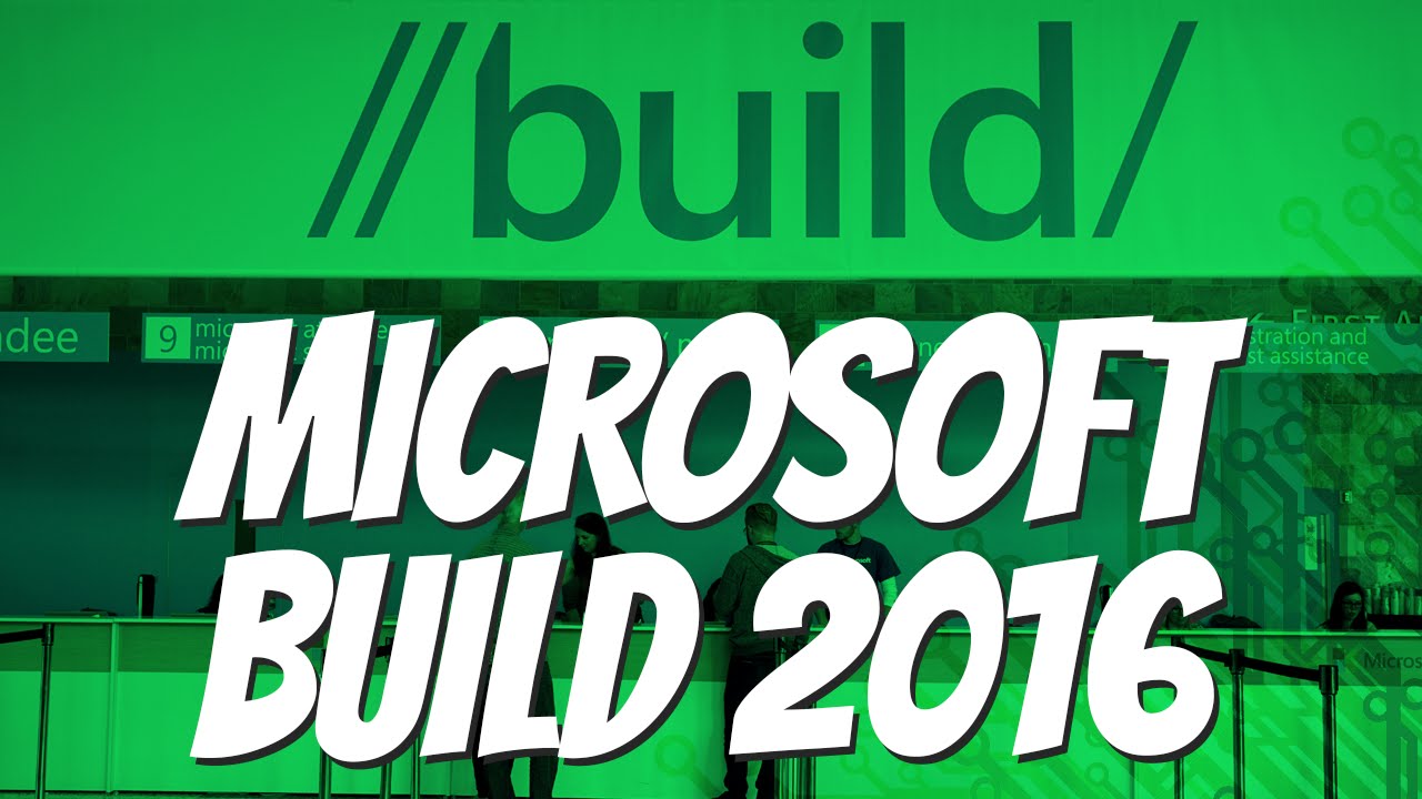 What Happened At Microsoft Build 2016?