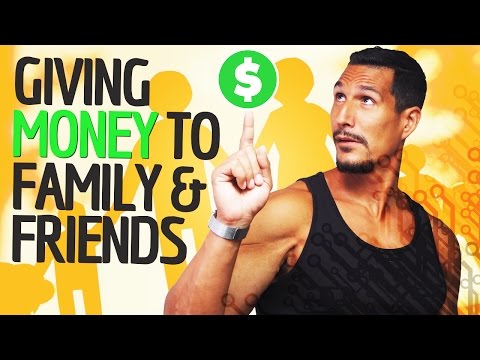 Why Not To Give MONEY To Friends & Family