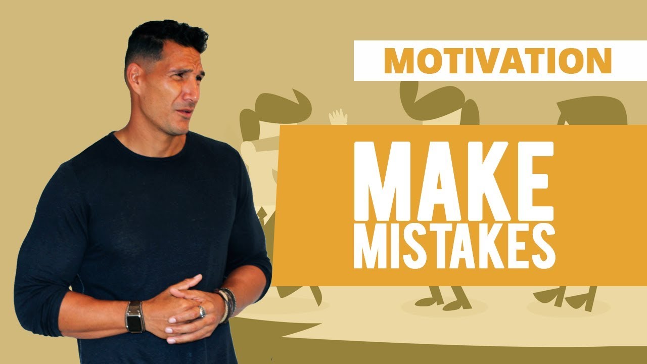 Make Mistakes!!! (But Early On...)