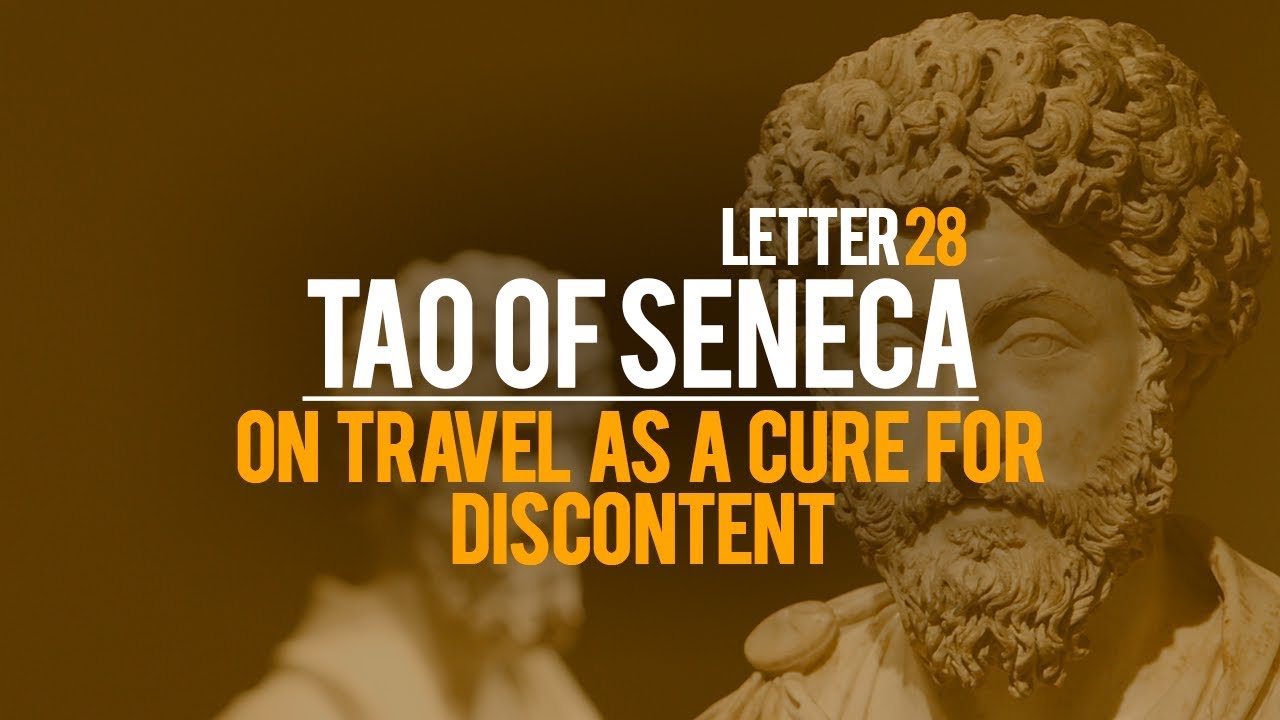 Tao Of Seneca Letter 28 - On Travel As A Cure For Discontent