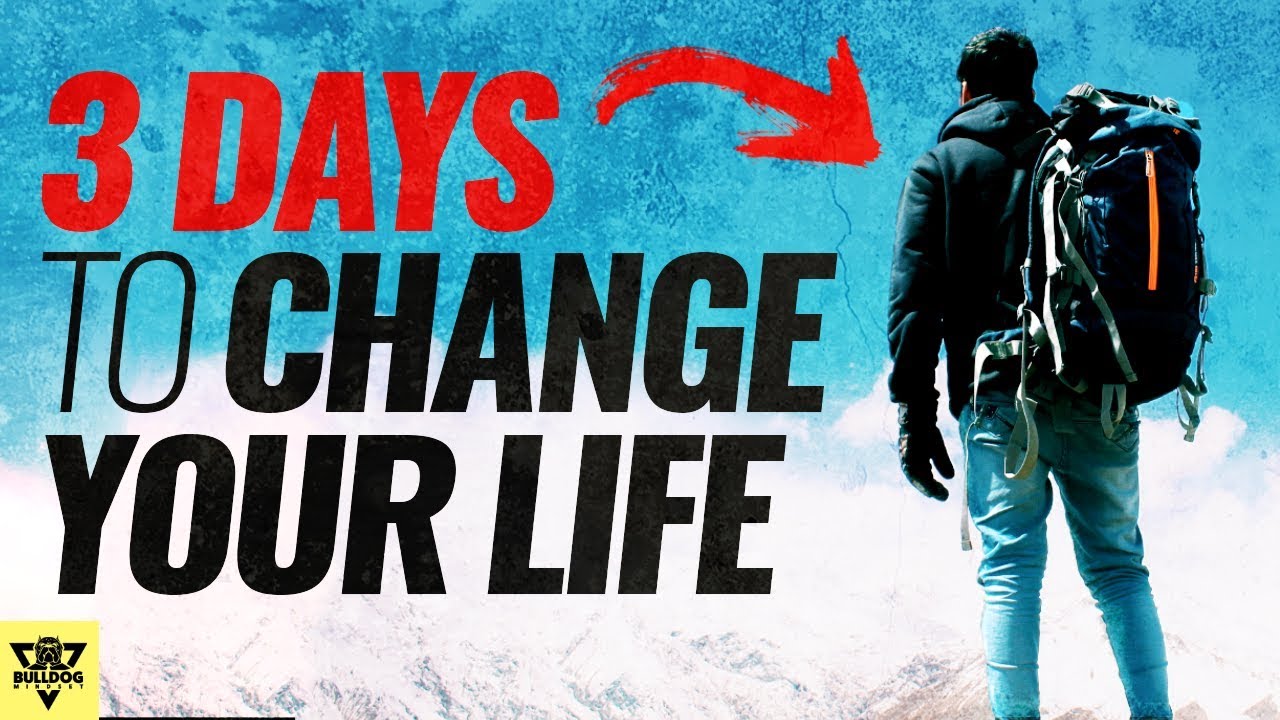 How To COMPLETELY Change Your Life... In 3 DAYS!