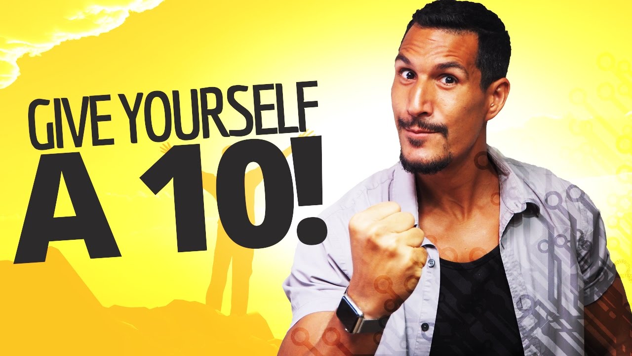 When Was The Last Time You Gave Yourself A 10?