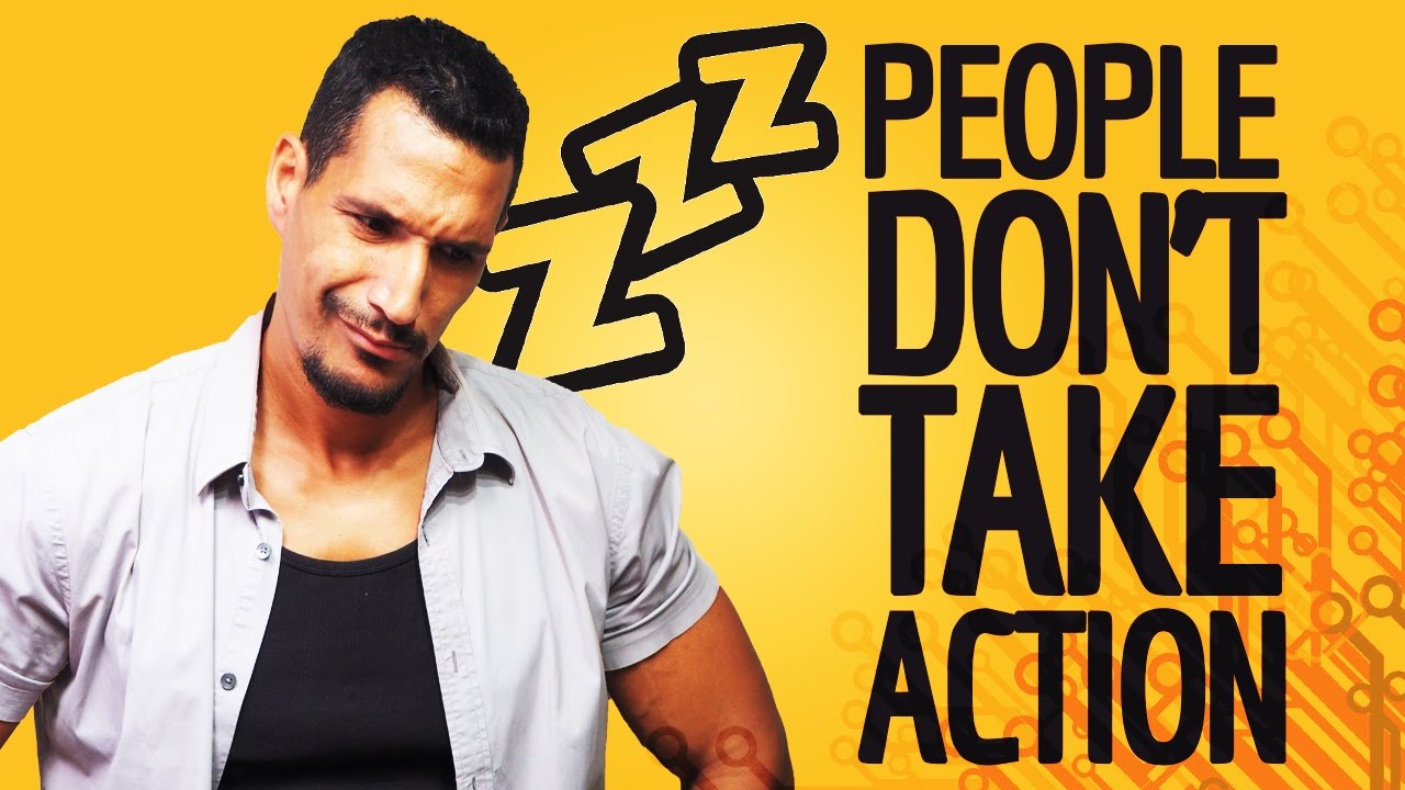 People Don't Take Action... They Only Hear Good Ideas