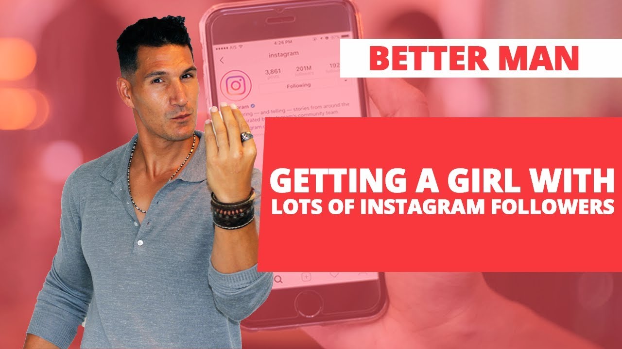 Getting A Girl With LOTS Of Instagram Followers