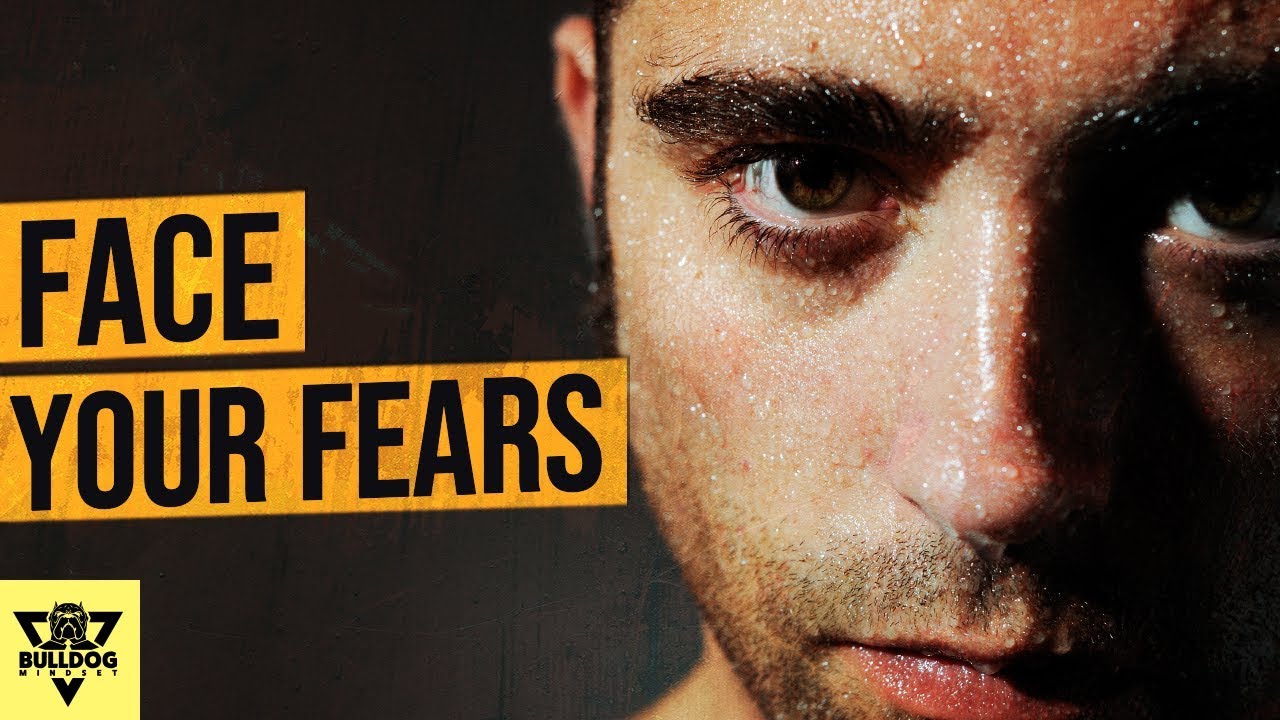 How to Overcome Fear - MAN UP and FACE Your FEARS