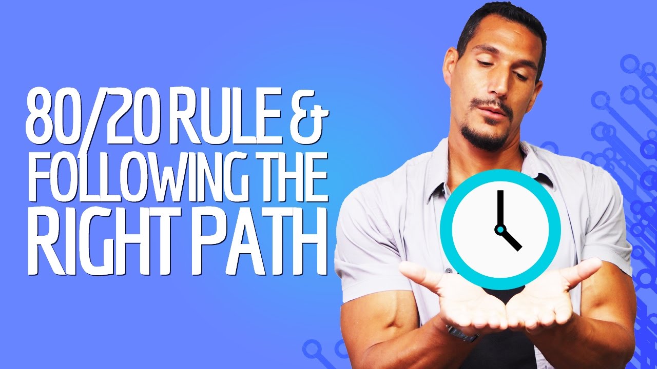 Some Tips On 80/20 Rule & Following The Right Path