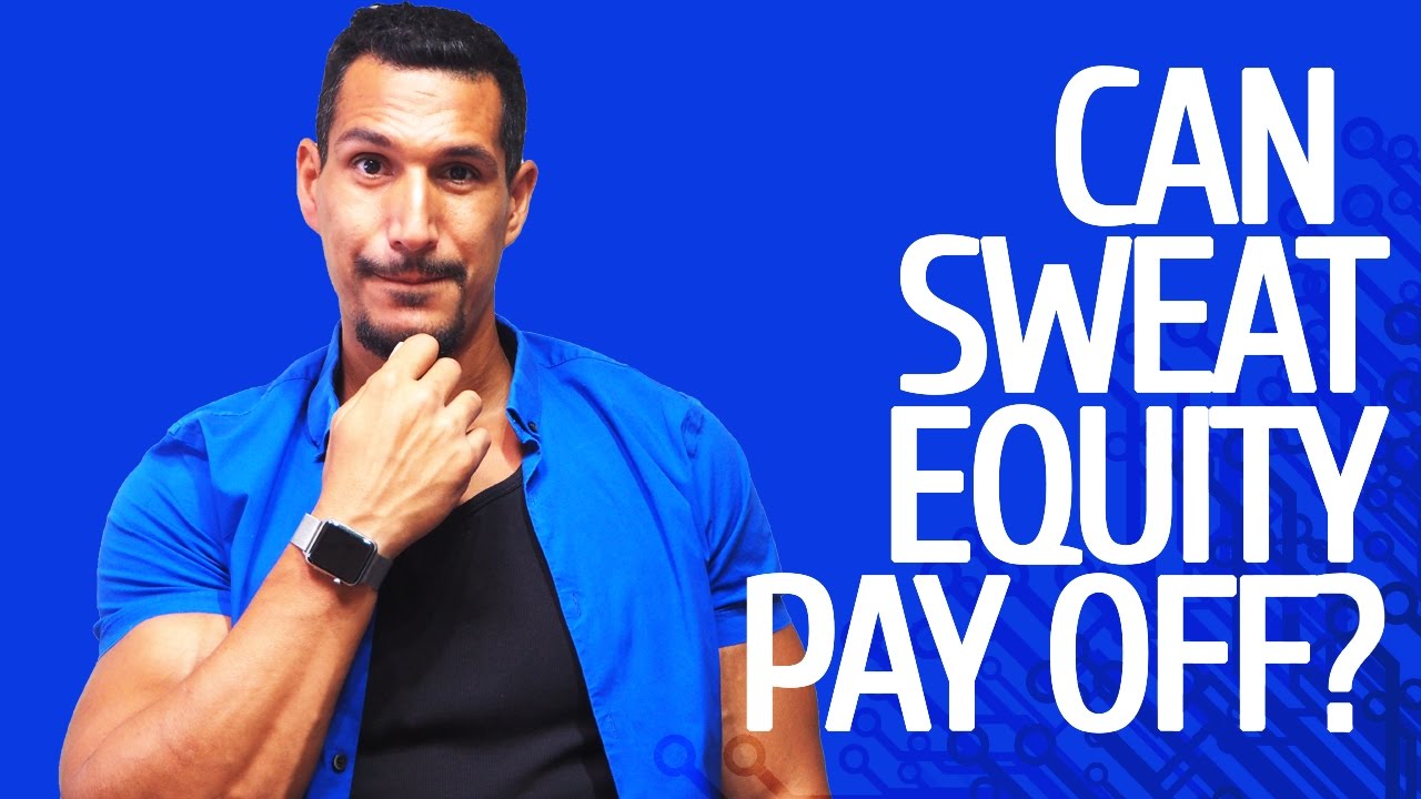 Can Sweat Equity Pay Off?