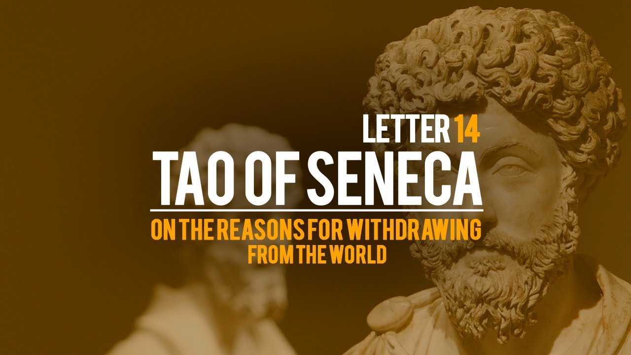 Tao Of Seneca Letter 14 - On The Reasons For Withdrawing From The World