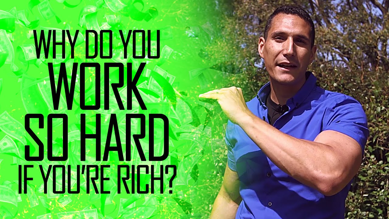 Why Do You Work So Hard If You're Rich?