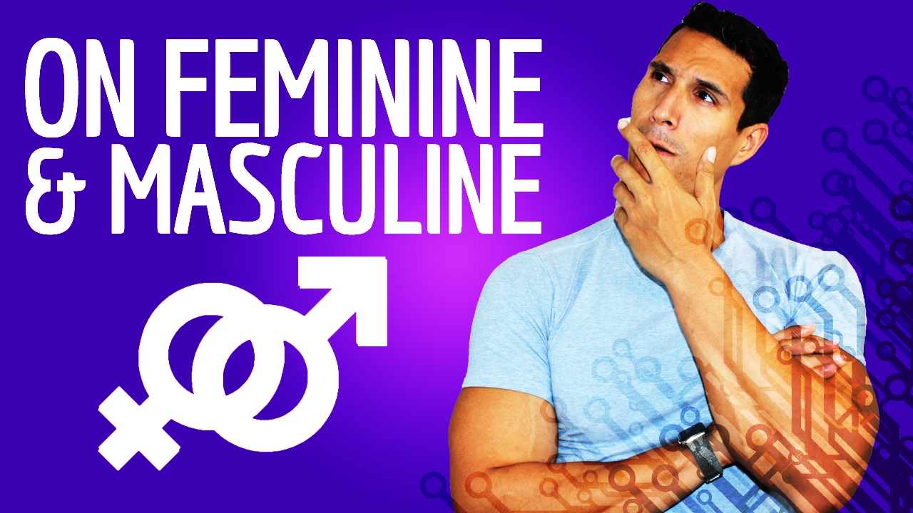 On Masculine & Feminine And Why It Matters