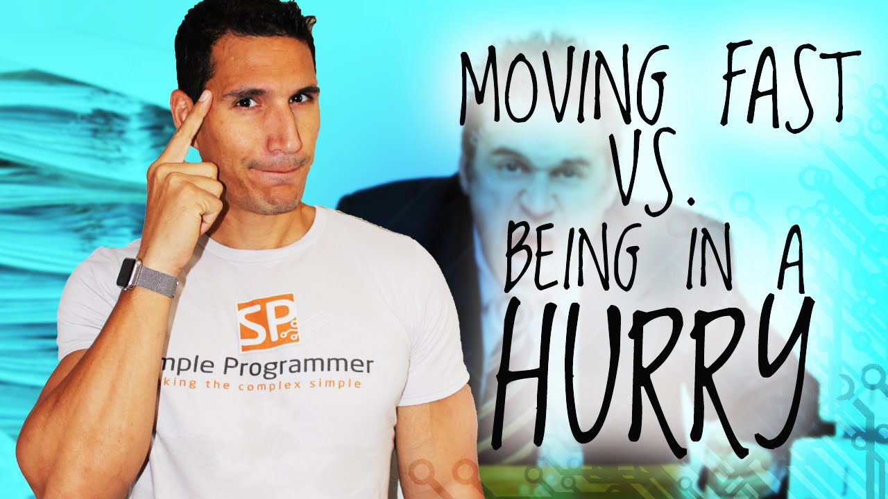 Moving Fast Vs. Being In A Hurry