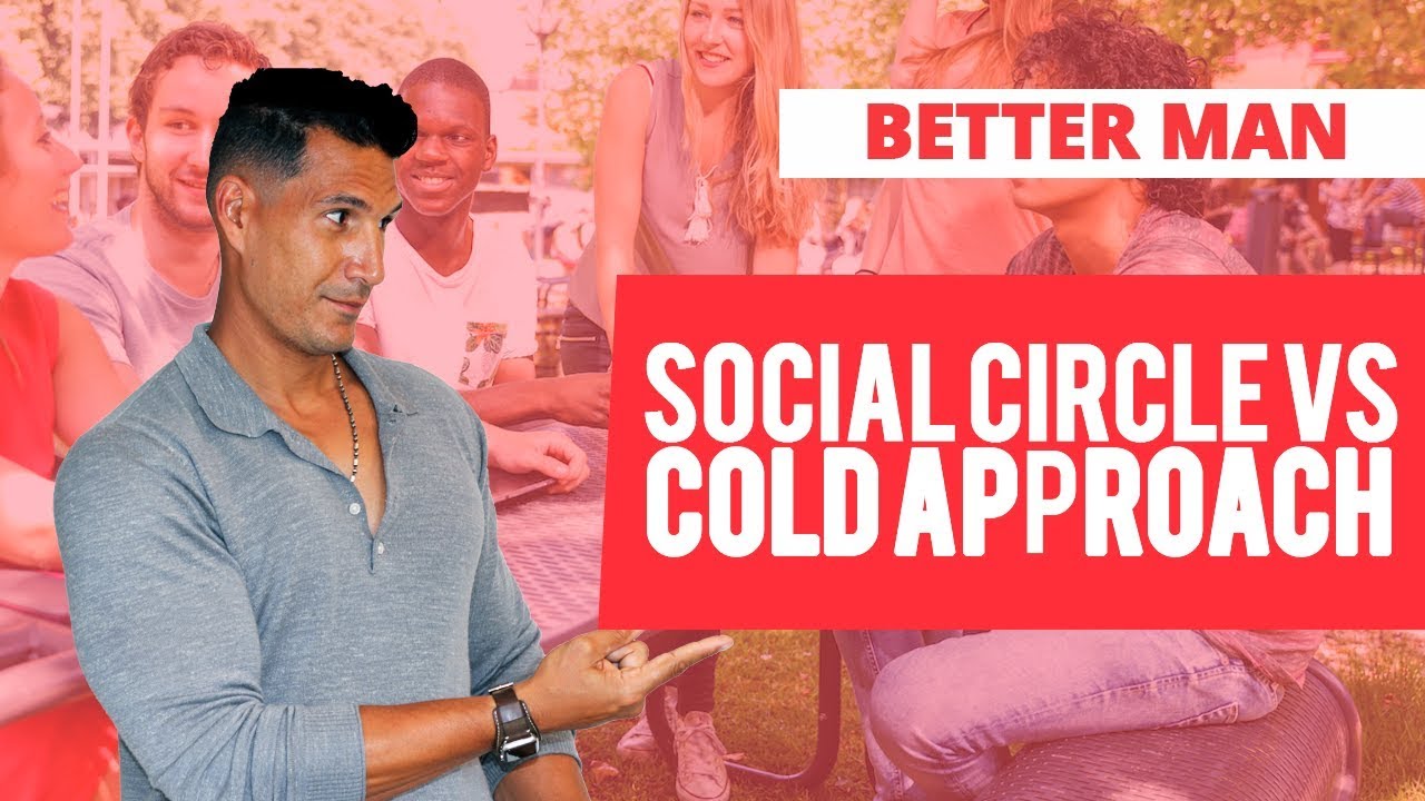 Social Circle Vs. Cold Approach