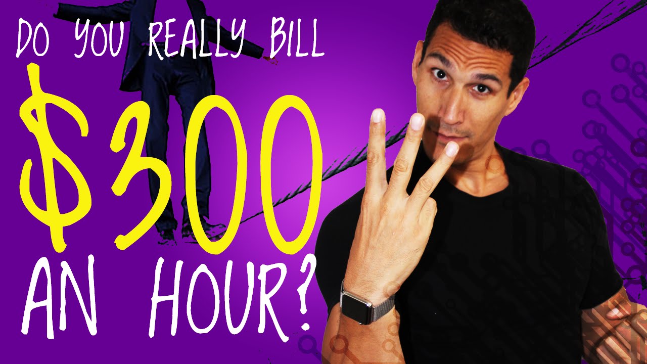 Do You Really Bill $300 an Hour?