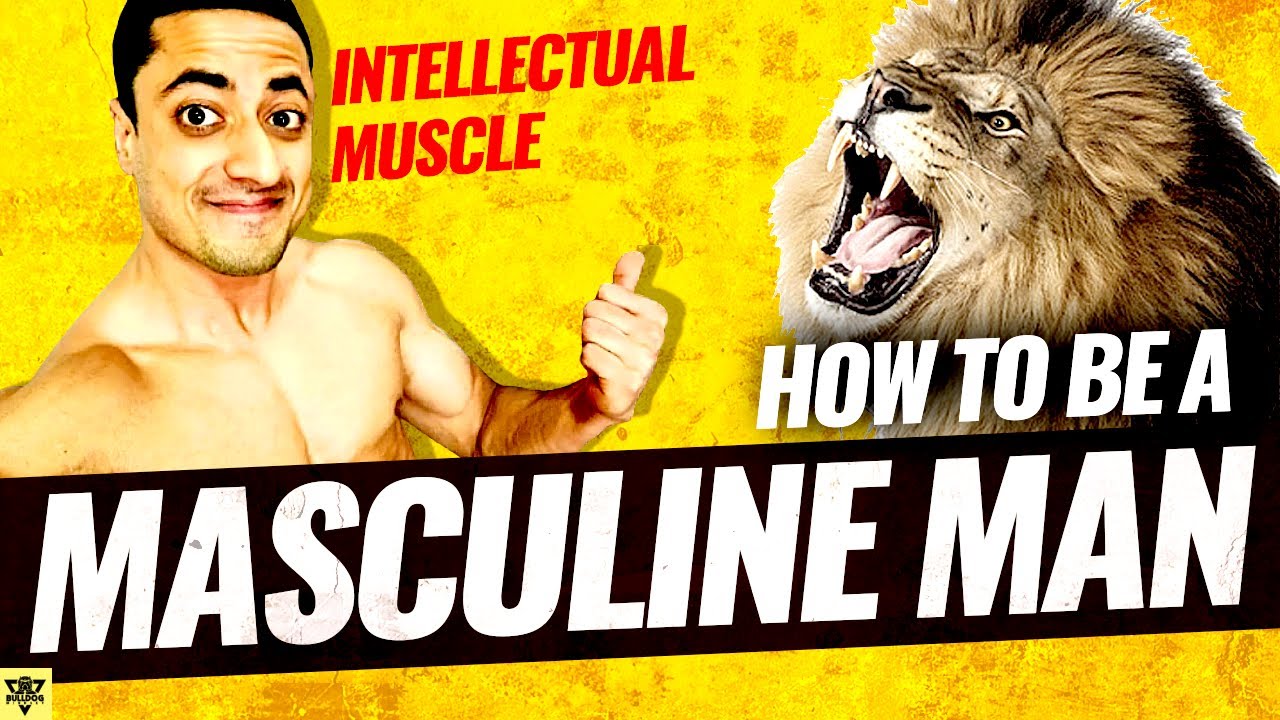 How to Be a Masculine Man with @Intellectual-Muscle