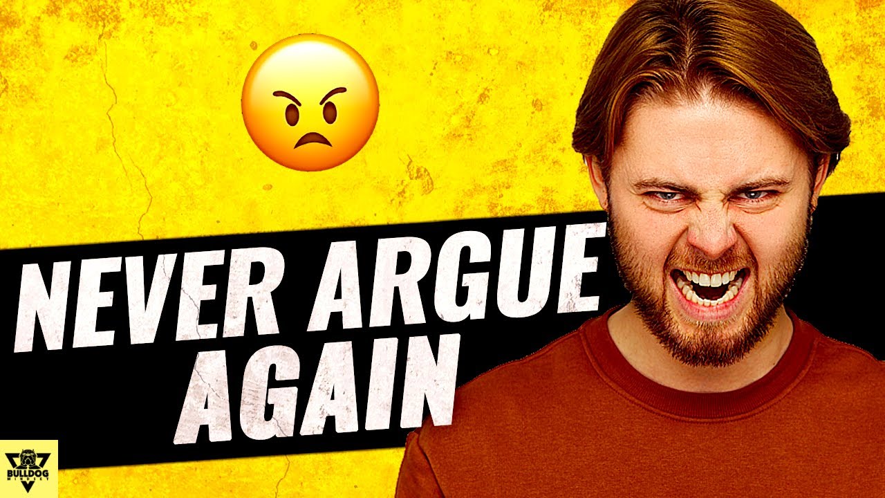 How to NEVER Argue Again