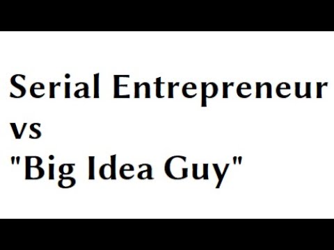 Most Serial Entrepreneurs are "Big Idea Guys"