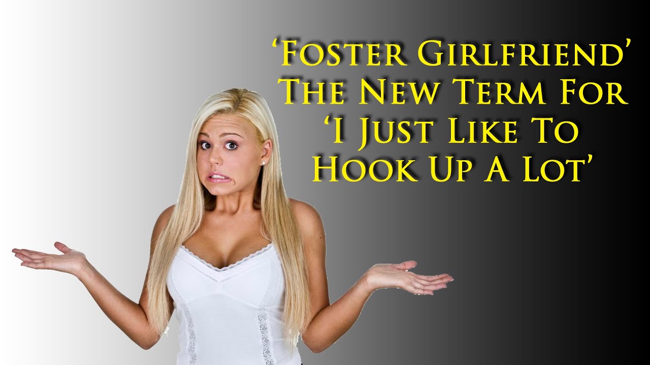 Woman decides she likes the sound of 'Foster Girlfriend' better than casual hookup girl.