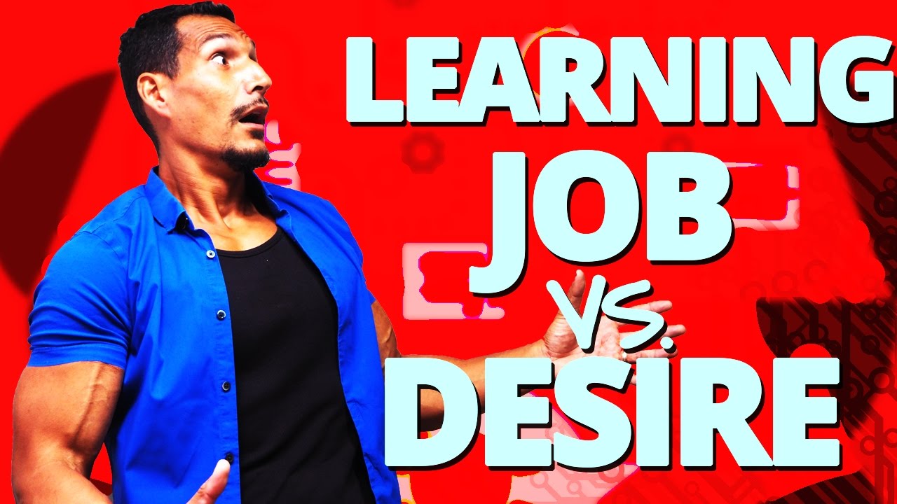 Learn What Your Job Demands Or What You Want?