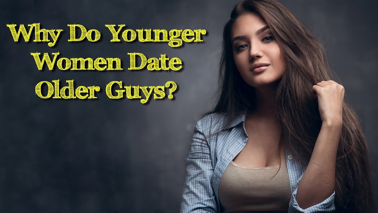 Why does society think younger women date older guys?