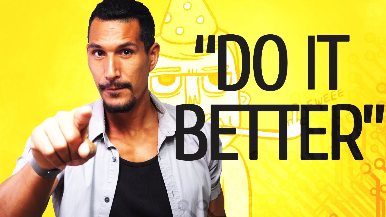 "Do It Better...!" - Dealing With Haters