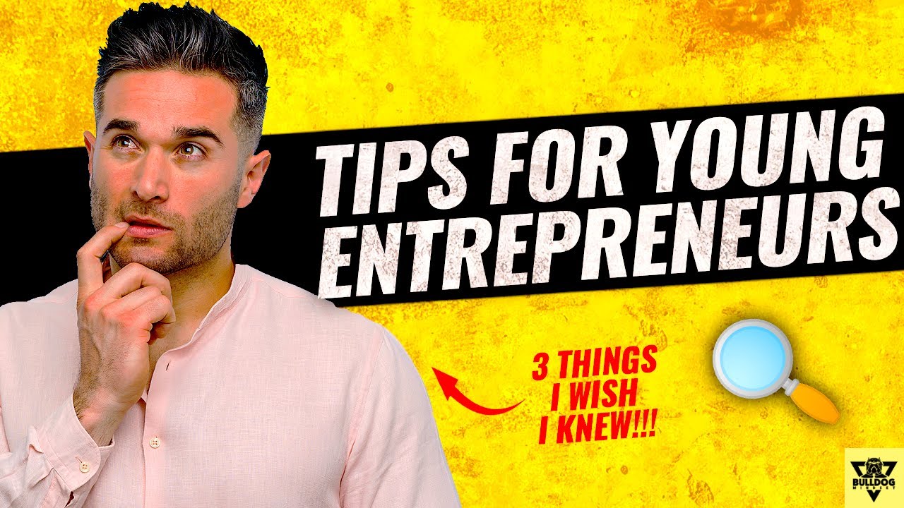 3 Things I Wish I Knew as a Young Entrepreneur