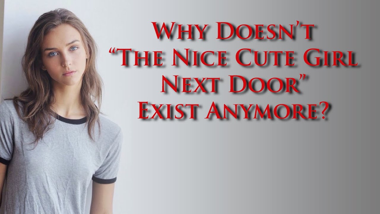 Whatever happened to "the girl next door"....She's lost to dating apps and high expectations.