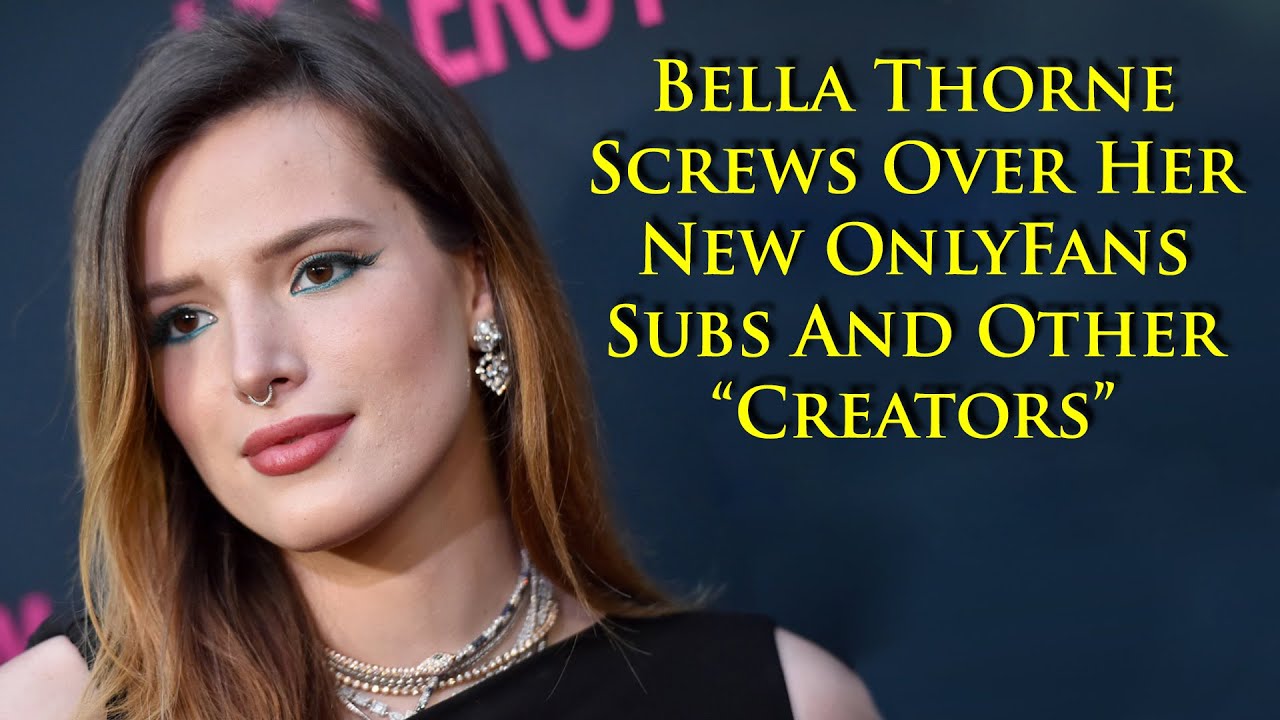 Bella Thorne makes a money grab, forces OnlyFans to change it's rules and everyone is FURIOUS.