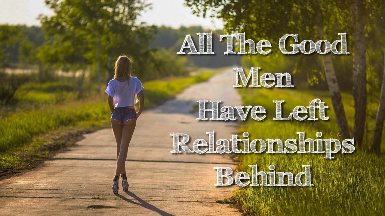 Women keep asking, "Where have all the good men gone"