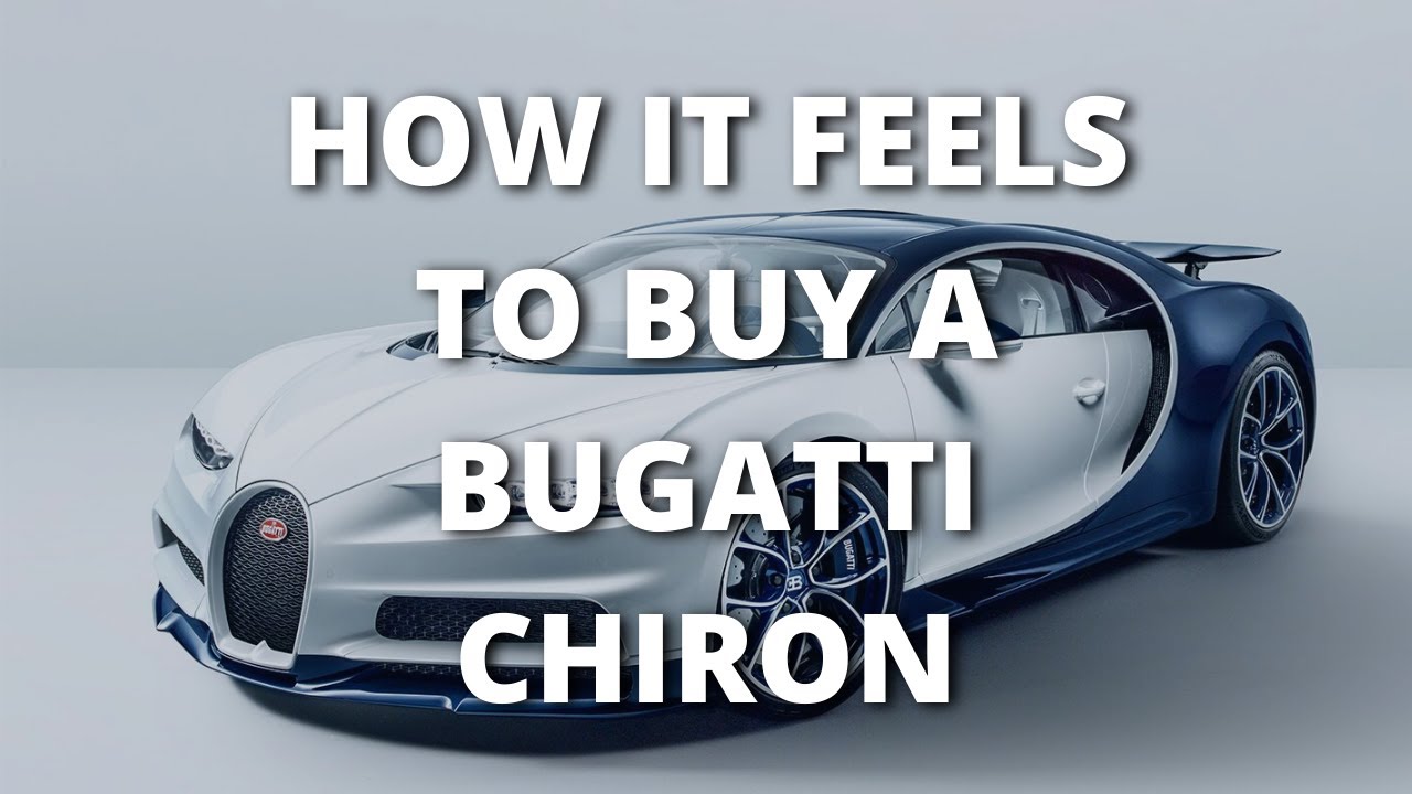 HOW IT FEELS TO BUY A BUGATTI CHIRON